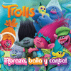 TROLLS. ABRAZA, BAILA Y CANTA