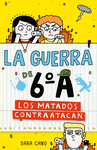 LOS MATADOS CONTRAATACAN LA GUERRA DE 6 
