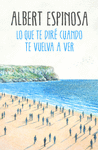 LO QUE TE DIRE CUANDO TE VUELVA A VER