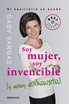 SOY MUJER SOY INVENCIBLE �Y ESTOY EXHAU