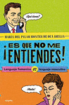 ES QUE NO ME ENTIENDES