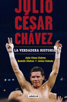 JULIO C�SAR CH�VEZ: LA VERDADERA HISTORIA