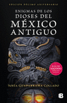 ENIGMAS DE LOS DIOSES DEL MXICO ANTIGUO