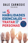 LAS 5 HABILIDADES ESENCIALES PARA TRATAR CON LAS PERDSONAS