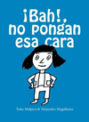 BAH!, NO PONGAN ESA CARA