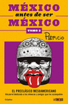 MEXICO ANTES DE SER MEXICO: DE LOS OLMEC