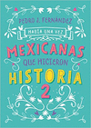 HABA UNA VEZ MEXICANAS QUE HICIERON HISTORIA 2