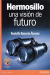 HERMOSILLO UNA VISION DE FUTURO
