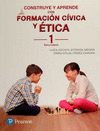CONSTRUYE Y APRENDE CON FORMACION CIVICA Y ETICA 1