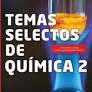 TEMAS SELECTOS DE QUIMICA 2