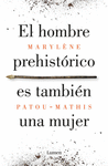HOMBRE PREHISTORICO ES TAMBIEN UNA MUJER