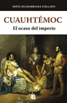 CUAUHTEMOC, EL OCASO DEL IMPERIO AZTECA
