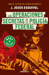 OPERACIONES SECRETAS DE LA POLICA FEDERAL