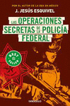 OPERACIONES SECRETAS DE LA POLIC�A FEDERAL