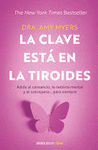 LA CLAVE EST� EN LA TIROIDES: ADI�S AL CANSANCIO, LA NEBLINA MENTAL Y EL SOBREPE SO... PARA SIEMPRE / THE THYROID CONNECTION: WHY YOU FEEL TIRED, BRAIN-FOGGED