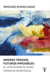 AMORES T�XICOS, FUTUROS IMPOSIBLES: EL VIVIR FEMINISTA COMO FORMA DE RESISTENCIA