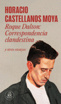 ROQUE DALTON: CORRESPONDENCIA CLANDESTINA Y OTROS ENSAYOS