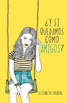 �Y SI QUEDAMOS COMO AMIGOS?
