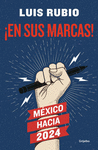 ¡EN SUS MARCAS! MEXICO HACIA 2024