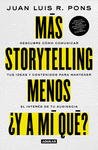MAS STORYTELLING, MENOS Y A MI QUE?. DESCUBRE COMO COMUNICAR TUS IDEAS Y CONTENIDOS PARA MANTENER E