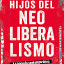HIJOS DEL NEOLIBERALISMO