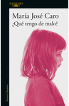 �QUE TENGO DE MALO?