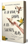 A LA VIDA, GANAS; A LOS SUE�OS, ALAS