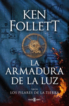 LA ARMADURA DE LA LUZ (SAGA LOS PILARES DE LA TIERRA 4)