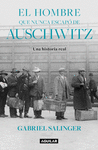 EL HOMBRE QUE NUNCA ESCAPO DE AUSCHWITZ