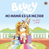 BLUEY. MI MAMA ES LA MEJOR