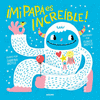 MI PAPA ES INCREIBLE