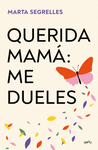 QUERIDA MAMA: ME DUELES