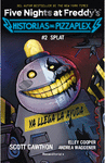 FIVE NIGHTS AT FREDDY�S. HISTORIAS DEL PIZZAPLEX 2 - SPLAT
