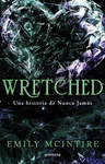 WRETCHED. UNA HISTORIA DE NUNCA JAMAS