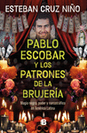 PABLO ESCOBAR Y LOS PATRONES DE LA BRUJERIA