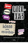 101 LOCURAS Y OTRAS IDEAS PARA ESCRIBIR
