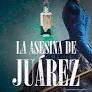 LA ASESINA DE JUAREZ