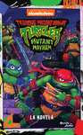 TORTUGAS NINJA CAOS MUTANTE, LA NOVELA