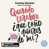 QUERIDO CEREBRO, �QUE DIABLOS QUIERES DE MI?