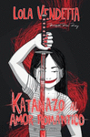 LOLA VENDETTA. KATANAZO AL AMOR ROMNTICO