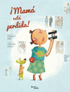 �MAMA ESTA PERDIDA!