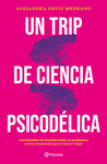 UN TRIP DE CIENCIA PSICODELICA