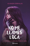 NO ME LLAMES LOCA