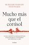 MUCHO MAS QUE EL CORTISOL