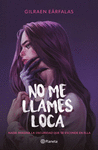 TD NO ME LLAMES LOCA