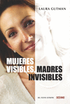 MUJERES VISIBLES MADRES INVISIBLES