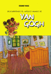 DESCUBRIENDO EL MAGICO MUNDO DE VAN GOGH (NUEVA EDICION)