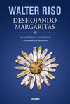 DESHOJANDO MARGARITAS ACERCA DEL AMOR CONVENCIONAL Y OTRAS MALAS COSTUMBRES