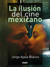 ILUSION DEL CINE MEXICANO LA