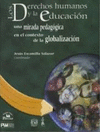 DERECHOS HUMANOS Y LA EDUCACION UNA MIRADA PEDAGOGICA EN EL CONTEXTO DE LA GLOBALIZACION LOS